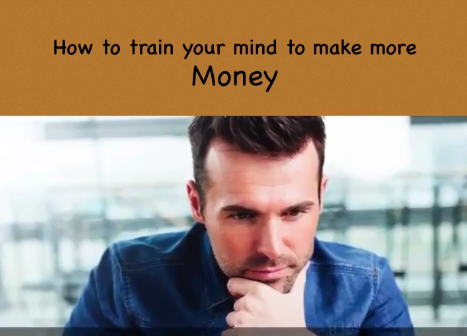 How to train your mind to make more Money